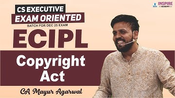CS Executive ECIPL | Coptright Act | Exam Oriented Batch | Dec 2025 | CA Mayur Agarwal