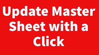 Update Master Sheet with a Click