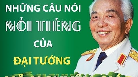 Những câu nói nổi tiếng của Đại tướng Võ Nguyên Giáp