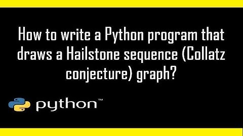 How to write a Python program that draws (Collatz ) HailStone sequence graph?