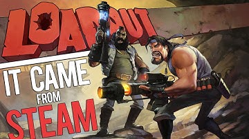 Loadout | It Came From Steam