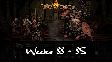 Darkest Dungeon - Weeks 33-35 [No Commentary]