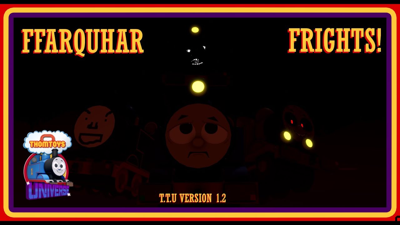 T.T.U VERSION 1.2 - FFARQUHAR FRIGHTS! | TRAILER