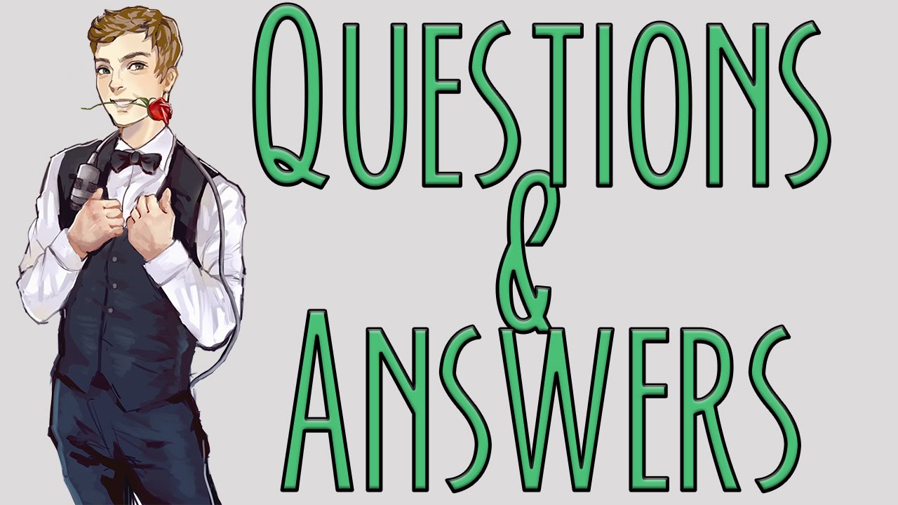 Questions & Moderately Acceptable Answers