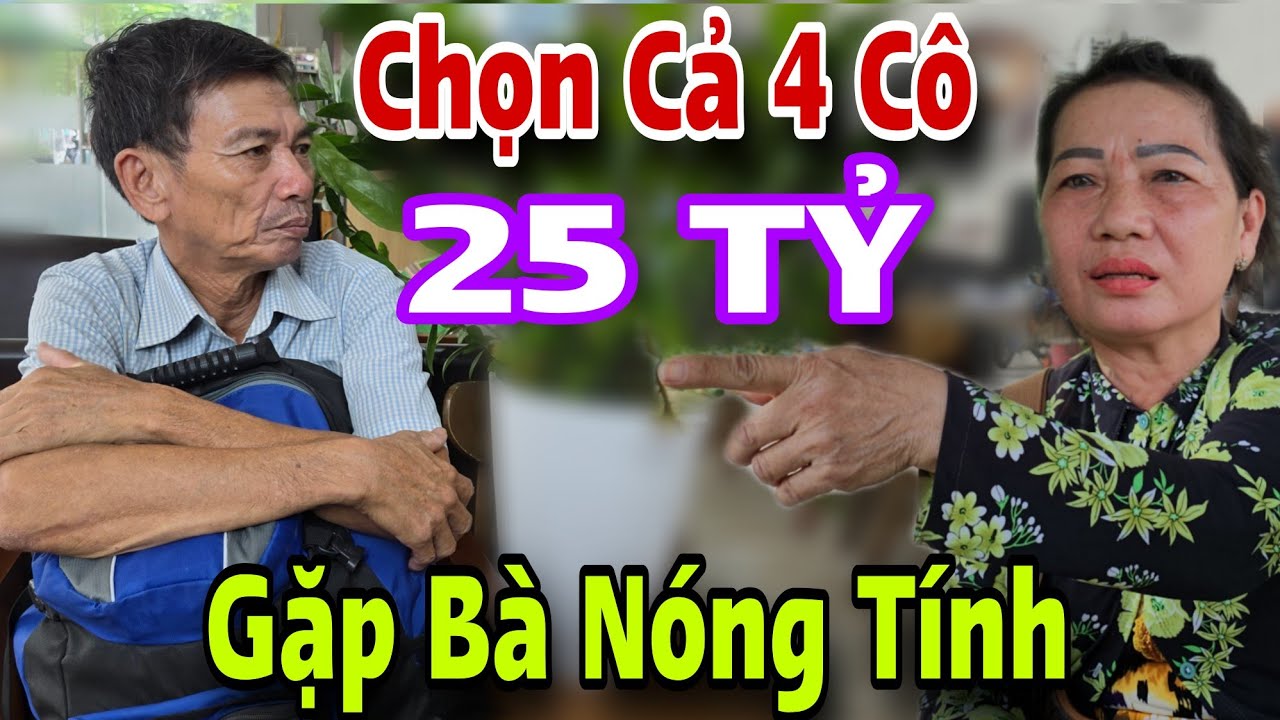 Ông Cụ Chọn Cả 4 Cô 25 Tỷ Cái Kết Gặp Ngay Bà Nóng Tính
