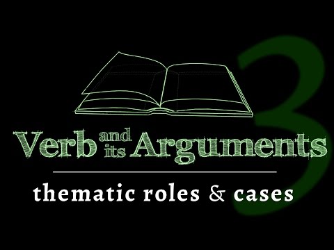 The verb & its arguments: thematic roles & cases (Lesson 3 of 4)