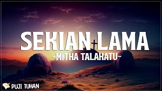 Sekian Lama - Mitha Talahatu (Lirik) Lagu Rohani Prapaskah Kristen Terbaru 2024