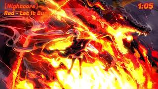 【Nightcore】  Red - Let It Burn
