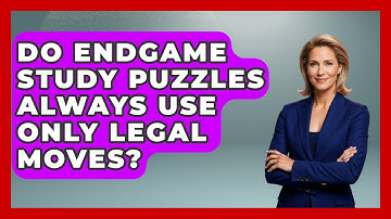 Do Endgame Study Puzzles Always Use Only Legal Moves? - The Chess Codex