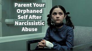 Parent Your Orphaned Self After Narcissistic Abuse screenshot 2