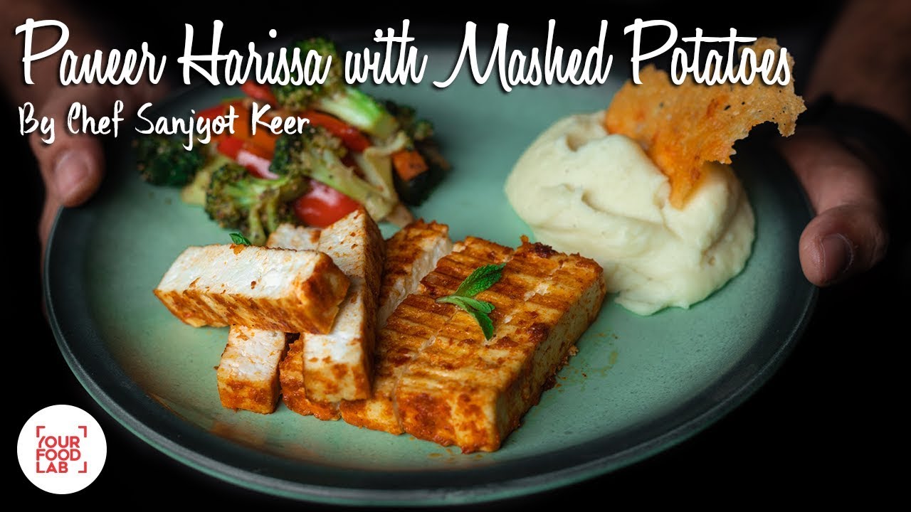 Grilled Harrisa Paneer with Mashed Potatoes Recipe | Chef Sanjyot Keer | Your Food Lab |