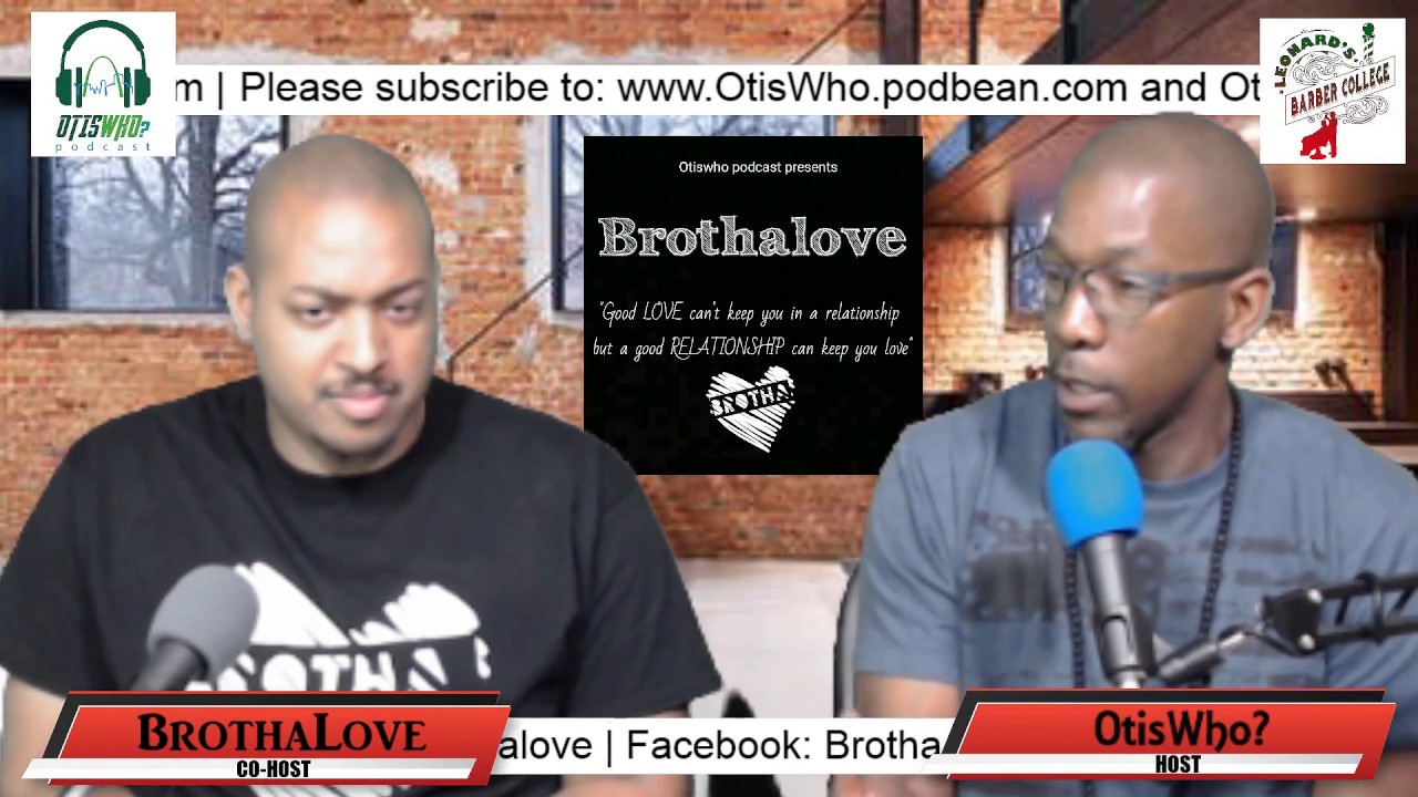 OtisWho? Podcast, Let's Talk...About Relationships vs. Love, Ep.9