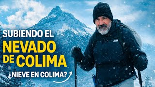 ¿NIEVE EN COLIMA? Subiendo el NEVADO DE COLIMA | Mi Experiencia, Consejos, Reglas | Colima Sabe