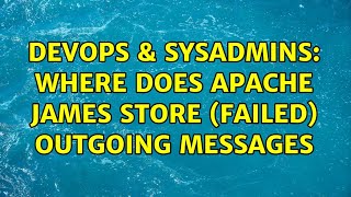 Celebrity DevOps & SysAdmins: Where does apache james store (failed) outgoing messages Wealth