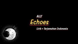 Allt - Echoes (Lirik   Terjemahan Indonesia)