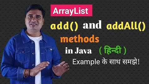 How to Add Element in Java ArrayList | Difference between add() and addAll() method in ArrayList