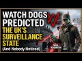 Watch Dogs PREDICTED The UK's Surveillance State (And Nobody Noticed)