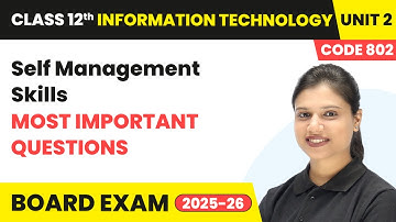 Self Management Skills - Most Important Questions | Class 12 IT Unit 2 - (Code 802) Part A | CBSE