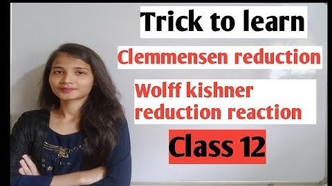 Trick to learn|| clemmensen and Wolff kishner reduction reaction class 12