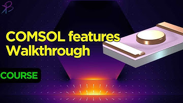 COMSOL Multiphysics® Software complete Walkthrough course | all Features