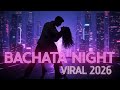 Bachata Night Viral 2026 💘 Mega Mix Premium Para Bailar Sin Parar