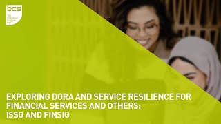 Exploring DORA and Service Resilience for financial services and others | ISSG and FINSIG