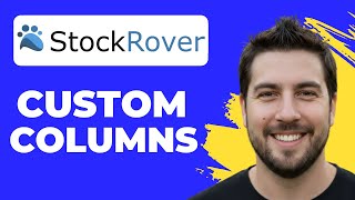 How To Add Custom Columns To The Table In Stock Rover (2026 Guide)