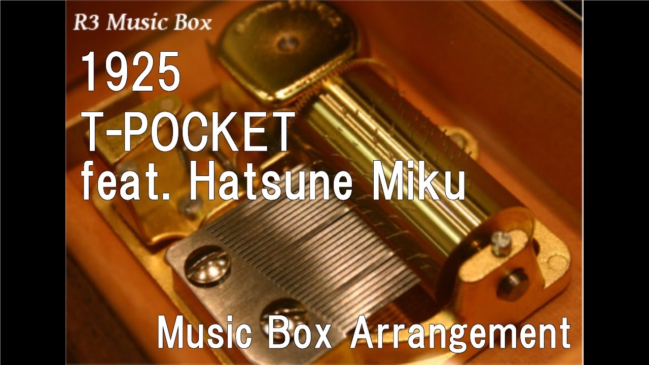 1925 T Pocket Feat Hatsune Miku Music Box Youtube 1925 T Pocket Feat Hatsune Miku Music Box Youtube