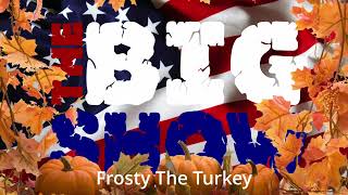 Frosty The Turkey - The Big Show