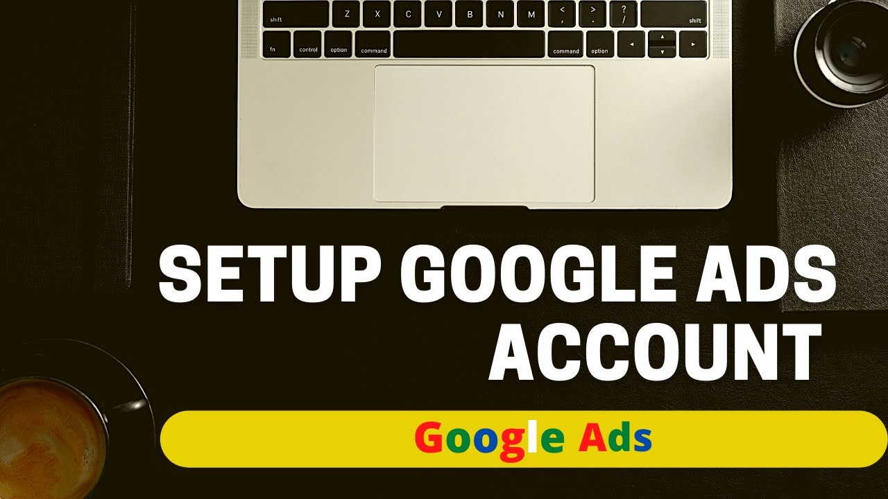 How To Setup Google Ads Account | Create Google Adwords Account in ...