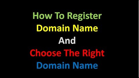How To Register Domain Name And Choose The Right Domain Name