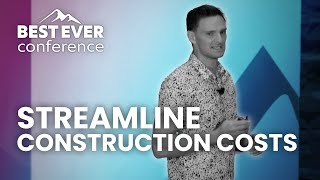 Streamline Construction Costs Feat. Reed Goossens Best Ever Conference 2022