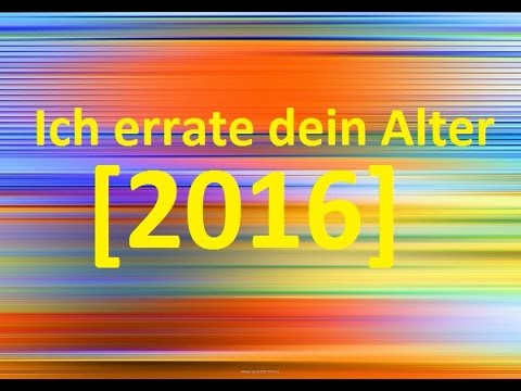 Ich Errate Dein Alter Ich Errate Dein Alter