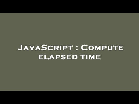 JavaScript : Compute elapsed time