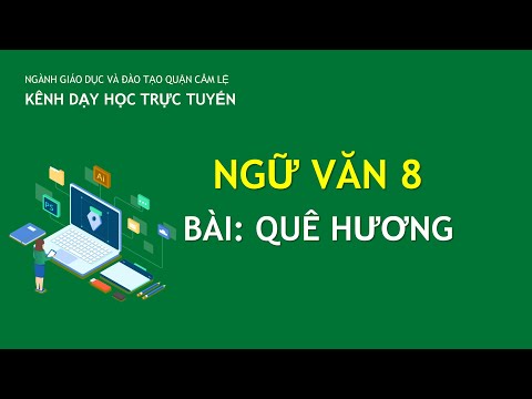 Video NGỮ VĂN 8 - BÀI: QUÊ HƯƠNG | DAY HOC TRUC TUYEN CAM LE - YouTube