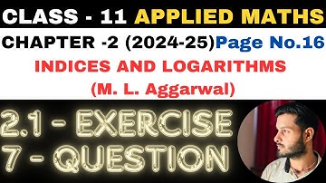 7 Ques Ex 2.1 l Chapter 2 l Indices and Logarithms l Class 11th Applied Maths l M L Aggarwal 2024-25