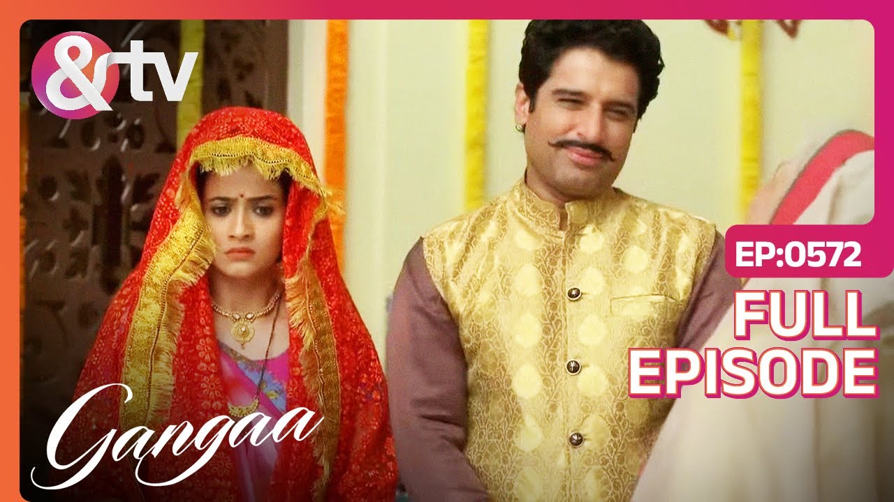 क्या Shiv और Gangaa की Indifferences होगी Over? | Gangaa | Full  Ep. 572| @andtvchannel