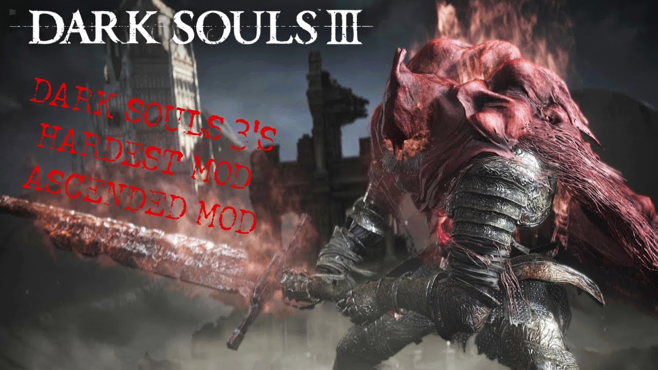 Dark Souls 3's Hardest Mod Bring On Ascended Mod