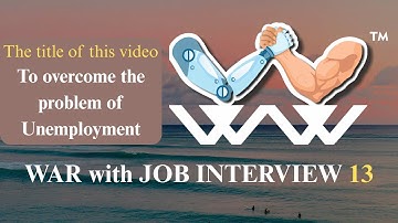 Job Interview | War with Job Interview 13 | How to prepare for an Interview |