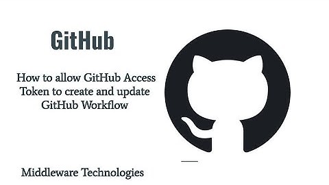How to allow GitHub Access Token to create and update GitHub Workflow