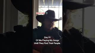 Day 91 Of Me Playing My Songs Until They Find Their People| Alone #outlawcountry #umbrafly