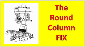 The Ultimate Round Column Mill Fix