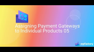 Assigning Payment Gateways to Individual Products - Payment Methods plugin - WPFactory