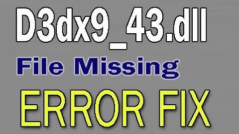 How to Fix D3dx9_43.dll File Missing Error