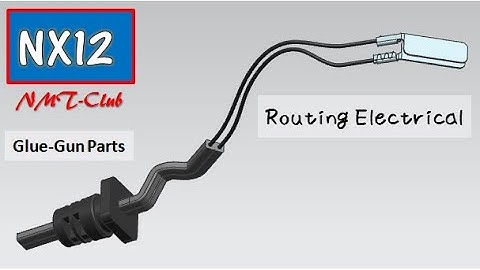 Routing Electrical Tutorial Cable SIEMENS NX12 Glue-Gun (8)