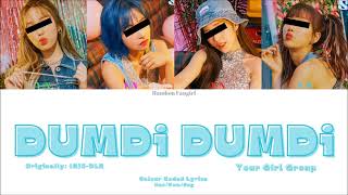 YOUR GIRL GROUP - DUMDi DUMDi (덤디덤디) (ORIGINALLY (G)I-DLE) [Colour Coded Lyrics Han/Rom/Eng]