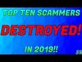 Top 10 scammers DESTROYED in 2019!