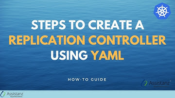 Steps to create a Replication Controller using YAML