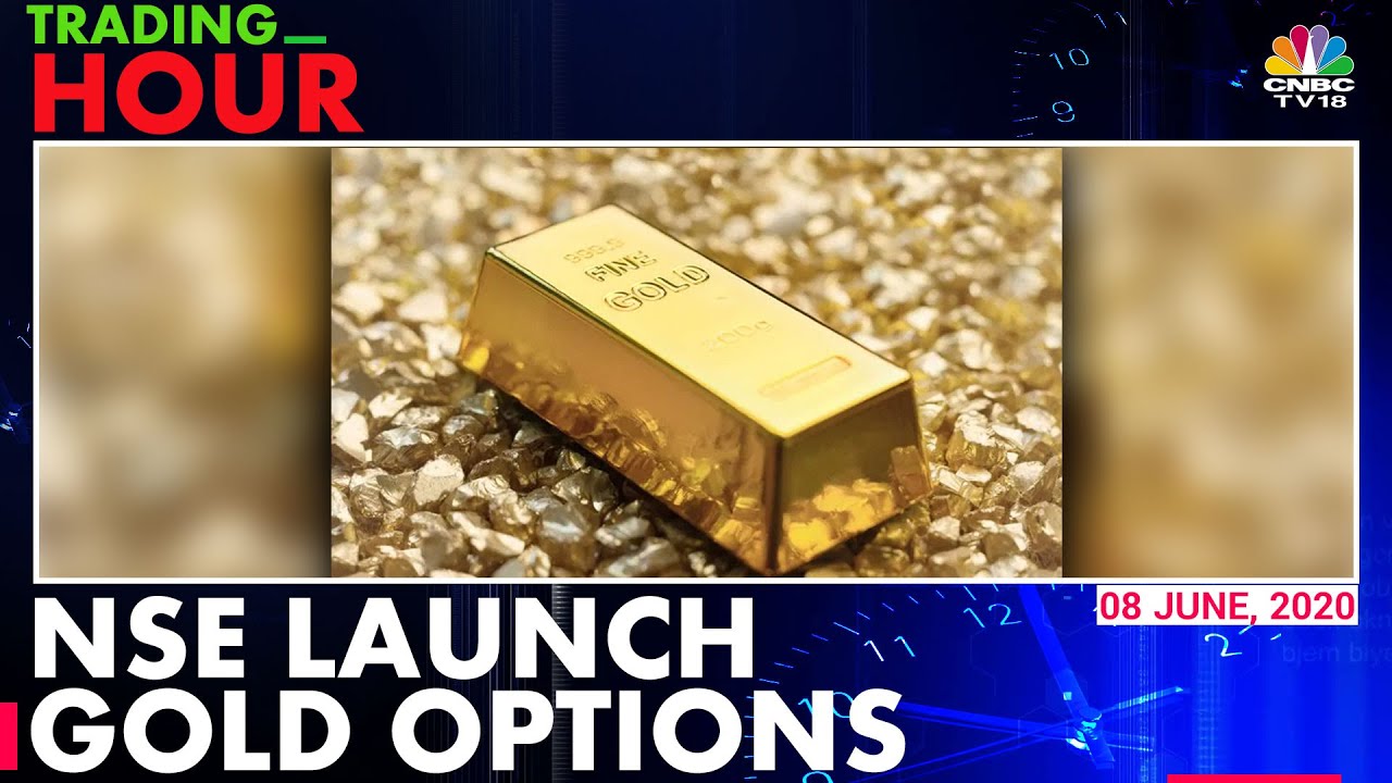 NSE India Launches Gold Options On Physical Gold Trading Hour YouTube