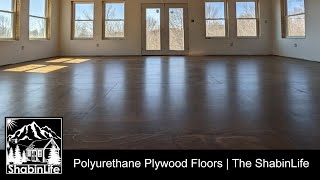 Polyurethaning Plywood Floors | Building an Off Grid Home | The ShabinLife